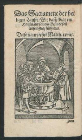 Das Sacrament der heiligen Tauffe/ Wie dasselbige ein Haußvater seinem Gesinde soll einfeltiglich fürhalten.