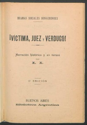 ¡Victima, juez y verdugo! : narración histórica y en versos