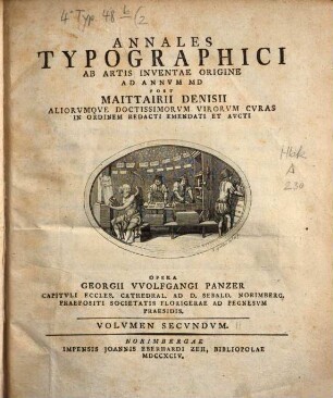 Annales Typographici Ab Artis Inventae Origine Ad Annvm MD Post Maittairii, Denisii Aliorumqve Doctissimorvm Virorvm Cvras In Ordinem Redacti Emendati Et Avcti, 2
