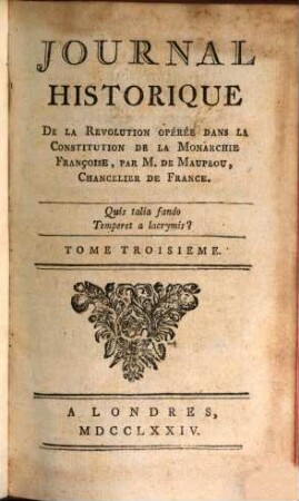 Journal Historique De La Révolution Opérée Dans La Constitution De La Monarchie Françoise, par M. de Maupeou, Chancelier de France. 3