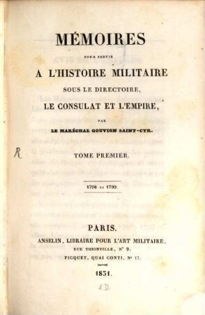 Mémoires pour servir à l' histoire militaire sous le Directoire, le Consulat et l'Empire, 1. 1798 et 1799