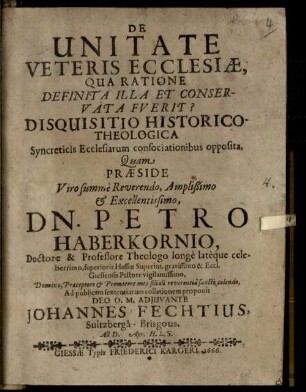 De unitate veteris Ecclesiae, qua ratione definita illa et conservata fuerit? : disquisitio historico-theologica syncreticis Ecclesiarum consociationibus opposista