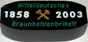 Schmuckbrikett 145 Jahre mitteldeutsches Braunkohlenbrikett, 1858-2003