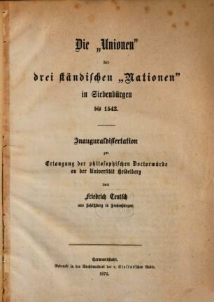 Die "Unionen" der drei ständischen "Nationen" in Siebenbürgen bis 1542 : Inauguraldissertation zur Erlangung der philosophischen Doctorwürde an der Universität Heidelberg
