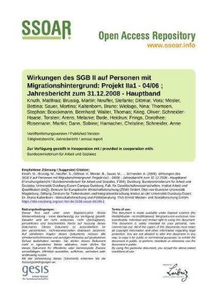 Wirkungen des SGB II auf Personen mit Migrationshintergrund: Projekt IIa1 - 04/06 ; Jahresbericht zum 31.12.2008 - Hauptband