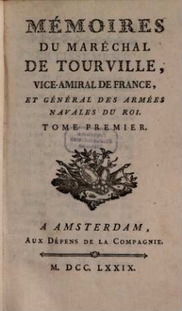 Mémoires du Maréchal de Tourville, vice-amiral de France et général des armées navales du roi, 1. (1779). - 283 S.