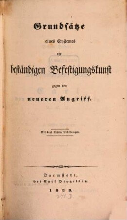 Grundsätze eines Systemes der beständigen Befestigungskunst gegen den neueren Angriff