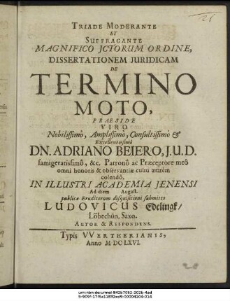 Triade Moderante Et Suffragante Magnifico ICtorum Ordine, Dissertationem Iuridicam De Termino Moto