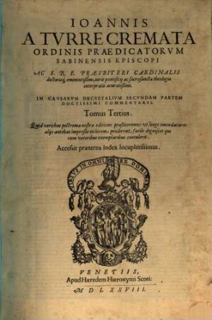 Ioannis A Turrecremata ... In Causarum Decretalium Secundam Partem Doctissimi Commentarii : Accessit praeterea Index locupletissimus, 3