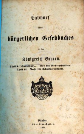 Entwurf eines bürgerlichen Gesetzbuches für das Königreich Bayern. [1], [Hauptbd.]