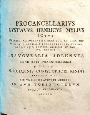 Procancellarivs Gustavvs Henricvs Mylivs ICtus ... Inavgvralia Solennia ... Johannis Christophori Kindii Verdavia Misn. ... Indicit