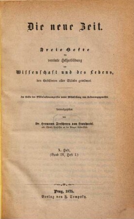 Die neue Zeit : freie Hefte für vereinte Höherbildung der Wissenschaft und des Lebens, 4 = H. 10/11. 1875