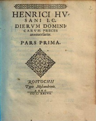 Henrici Hvsani I.C. Diervm Dominicarvm Preces anniuersariae. Ps. Prima