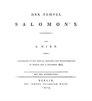 Der Tempel Salomon's : Vorgelesen In Der Königl. Akademie Der Wissenschaften Zu Berlin Den 1. December 1804. ; Mit Drei Kupfertafeln