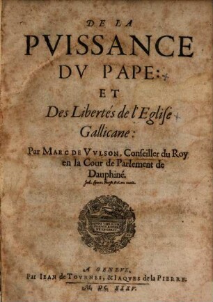 De la pvissance dv Pape, et Des libertés de l'église Gallicane