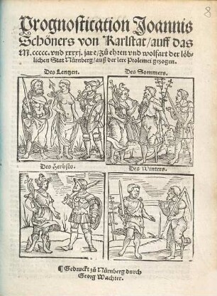 Prognostication Joannis Schöners von Karlstat auff das M.ccccc. vnd. xxxxij. jare Zů ehren vnd wolfart der loeblichen Stat Nuernberg auß der lere Ptolemei gezogen. ...