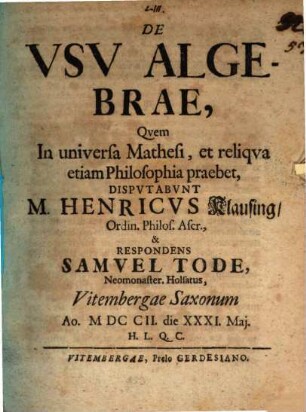 De usu algebrae, quem in universa mathesi et reliqua etiam philosophia praebet