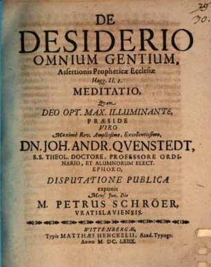 De desiderio omnium gentium, assertionis propheticae ecclesiae Hagg. II, 8. meditatio