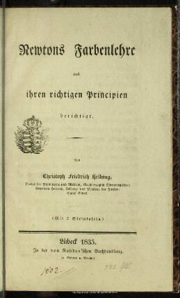 Newtons Farbenlehre aus ihren richtigen Principien berichtigt : (mit 2 Steintafeln)