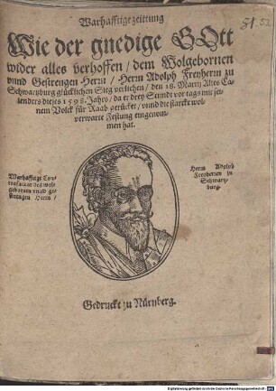 Wahrhafftige Zeittung, wie der gnedige Gott wider alles Verhoffen dem Wolgebornen unnd Gestrengen Herrn, Herrn Adolph Freyherrn zu Schwartzburg glücklichen Sieg verliehen ...