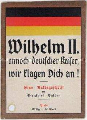 Zeitgeschichtliche Abhandlung über die Verantwortung des deutschen Kaisers Wilhelm II. für den Ersten Weltkrieg