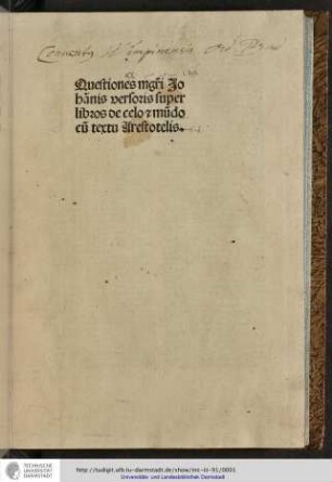 Questiones magistri Johannis Versoris super libros de celo et mundo cum textu Arestotelis.