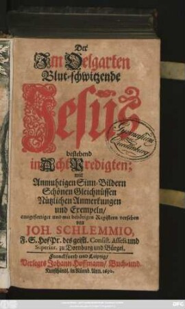 Der Im Oelgarten Blut-schwitzende Jesus : bestehend in Acht Predigten