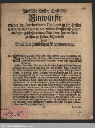 Fürstliche Hessen-Casselische Einwürffe wieder die Authoritate Caesareâ in die Hessen Casselische Reservata in der Nieder-Graffschafft Catzenellnbogen geschehene inmission derer Herren Landgraffen zu Hessen-Rheinfels, sambt Derselben gründlichen Beantwortung