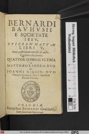 Bernardi Bauhusii E Societate Jesu. Epigrammatum Libri V. : Nunc postremum correcti & aucti
