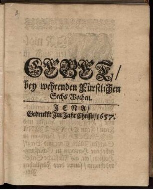 Gebet/ bey wehrenden Fürstlichen Sechs Wochen