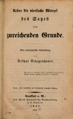 Über die vierfache Wurzel des Satzes vom zureichenden Grunde : eine philosophische Abhandlung