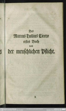 Des Marcus Tullius Cicero erstes Buch von der menschlichen Pflicht