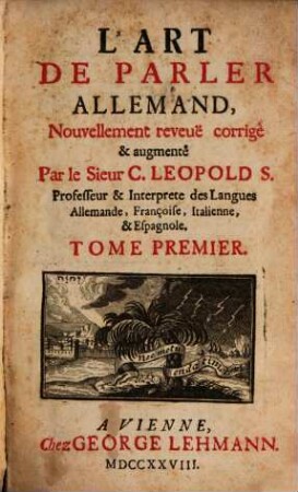 L' Art De Parler Allemand : Nouvellement reveuë corrigé et augmenté, 1