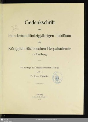 Gedenkschrift zum hundertundfünfzigjährigen Jubiläum der Königlich Sächsischen Bergakademie zu Freiberg