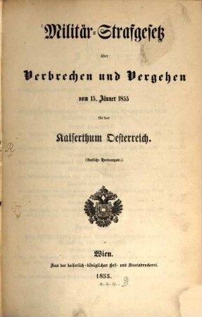 Militärstrafgesetz über Verbrechen und Vergehen vom 15. Jänner 1855 für das Kaiserthum Oesterreich : (Amtliche Handausgabe)