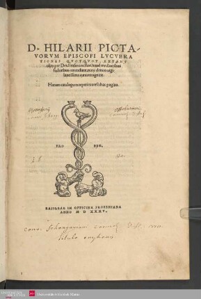 D. Hilarii Pictavorvm Episcopi Lvcvbrationes Qvotqvot Extant : olim per Des. Erasmum Rot. haud mediocribus sudoribus emendatae, nunc denuo uigilantissima cura recognitar. : harum catalogum reperies versa hac pagina