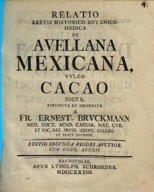 Relatio Brevis Historico-Botanico-Medica De Avellana Mexicana, Vulgo Cacao Dicta : Cvm Figvr. Aeneis