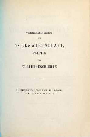 Vierteljahrschrift für Volkswirtschaft, Politik und Kulturgeschichte. 23,3 = Bd. 91. 1886