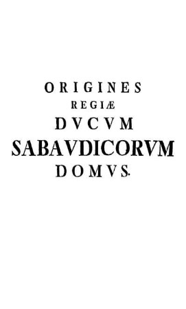 Origines Regiæ Dvcvm Sabavdicorvm Domvs.