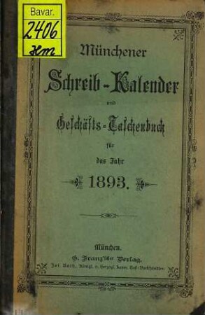 Münchener Schreib-Kalender und Geschäfts-Taschenbuch : für das Jahr .... 1893