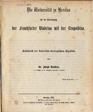 Die Universität zu Breslau vor der Vereinigung der Frankfurter Viadrina mit der Leopoldina : Festschrift der katholisch-theologischen Facultät
