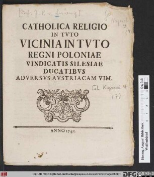 Catholica Religio In Tvto Vicinia In Tvto Regni Poloniae Vindicatis Silesiae Dvcatibvs Adversus Avstriacam Vim