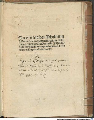 Jacobi Locher Philomusi Sueui In anticategoriam rectoris cuiusdam et conciliabuli Gymnasii Ingolstadiensis responsio compendiosa : cum declaratione Zingelensis factionis