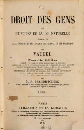Le droit des gens ou principes de la loi naturelle appliqués a la conduite et aux affaires des nations et des souverains, 1