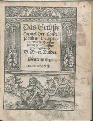 Das Sechste Capitel der Epistel Pauli an die Epheser Von der Christen harnisch vnd woffen gepredigt durch D. Mart. Luther.