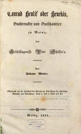 Conrad Henlif oder Henekis, Buchdrucker u. Buchhändler zu Mainz, der Geschäftsgenosse Peter Schöffer's