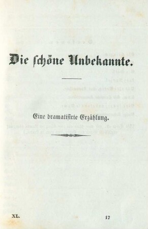 Die schöne Unbekannte. Eine dramatisirte Erzählung