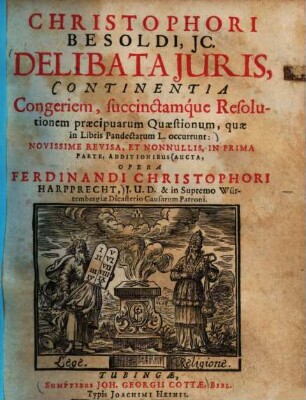 Christophori Besoldi, JC. Delibata Juris : Continentia Congeriem, succinctamque Resolutionem praecipuarum Quaestionum, quae in Libris Pandectarum L. occurrunt