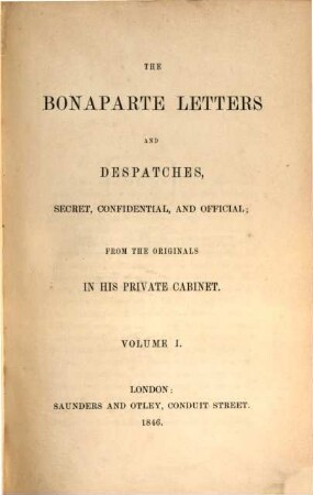 The Napoleon letters and despatches, secret, confidential and official : from the originals in his private cabinet, 1