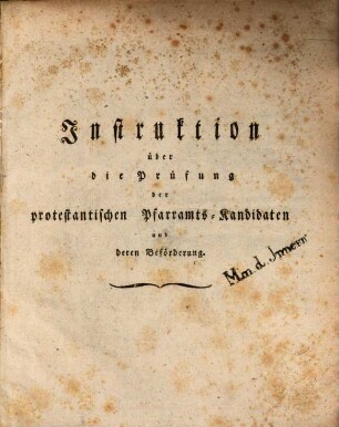 Instruktion über die Prüfung der protestantischen Pfarramts-Kandidaten und deren Beförderung